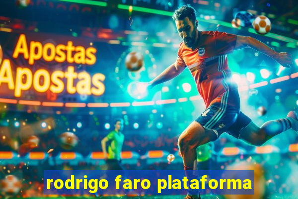 rodrigo faro plataforma